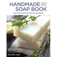 Making Soap from Scratch: How to Make Handmade Soap--A Beginners Guide and Beyond by White, Gregory Lee, 9780615695341