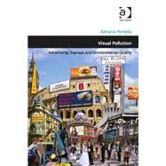 Visual Pollution: Advertising, Signage and Environmental Quality by Portella,Adriana, 9780754675341