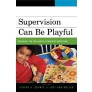 Supervision Can Be Playful Techniques for Child and Play Therapist Supervisors by Drewes; Mullen; Bratton, Sue; Ceballos, Peggy; Crenshaw, David A.; Dagirmanjian, Judith M.; Drewes, Athena A.; Echterling, Lennis G.; Fiorini, Jody J.; Frick-Helms, Sandra B.; Gardner, Ken; Gibbs, Kristi A.; Gil, Eliana; Green, Eric J.; Guerney, Louise; H, 9780765705341