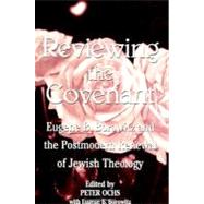 Reviewing the Covenant: Eugene B. Borowitz and the Postmodern Revival of Jewish Theology by Ochs, Peter; Borowitz, Eugene B.; Greenberg, Yudit Kornberg, 9780791445341