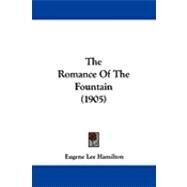 The Romance of the Fountain by Hamilton, Eugene Lee, 9781104345341