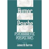 Humor and Psyche: Psychoanalytic Perspectives by Barron; James W., 9781138005341
