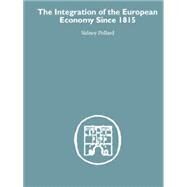 The Integration of the European Economy Since 1815 by Pollard,Sidney, 9781138865341