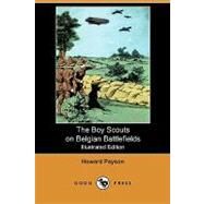 The Boy Scouts on Belgian Battlefields by Payson, Howard; Wrenn, Charles L., 9781409985341