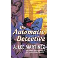 The Automatic Detective by Martinez, A. Lee, 9781429925341