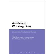 Academic Working Lives Experience, Practice and Change by Gornall, Lynne; Cook, Caryn; Daunton, Lyn; Salisbury, Jane; Thomas, Brychan, 9781441185341