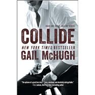 Collide Book One in the Collide Series by McHugh, Gail, 9781476765341