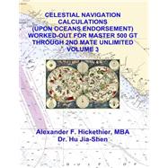 Celestial Navigation Calculations upon Oceans Endorsement Worked-out for Maste by Hickethier, Alexander F.; Hu, Jia-shen, 9781480175341