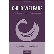 Child Welfare An Integrative Perspective by Lewandowski, Cathleen A., 9780190885342