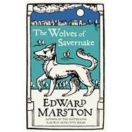 The Wolves of Savernake by Marston, Edward, 9780749025342