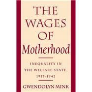 The Wages of Motherhood by Mink, Gwendolyn, 9780801495342