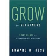 Grow to Greatness by Hess, Edward D., 9780804775342