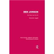 Ben Jonson: His Vision and His Art by Leggatt; Alexander, 9781138235342