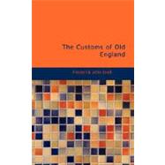 The Customs of Old England by Snell, Frederick John, 9781426495342