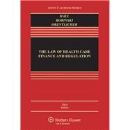 The Law of Health Care Finance and Regulation by Hall, Mark A.; Bobinski, Mary Anne, 9781454805342