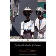 The Portable Charles W. Chesnutt by Chesnutt, Charles W.; Andrews, William L.; Andrews, William L.; Gates, Henry Louis, 9780143105343