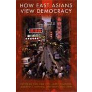 How East Asians View Democracy by Chu, Yun-Han, 9780231145343