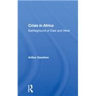 Crisis In Africa by Gavshon, Arthur, 9780367015343