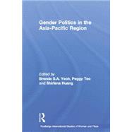 Gender Politics in the Asia-Pacific Region by Yeoh; Brenda S. A., 9780415695343