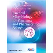 Essential Microbiology for Pharmacy and Pharmaceutical Science by Hanlon, Geoff; Hodges, Norman A., 9780470665343