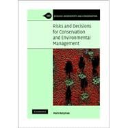 Risks and Decisions for Conservation and Environmental Management by Mark Burgman, 9780521835343