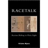 Racetalk Racism Hiding in Plain Sight by Myers, Kristen A., 9780742535343