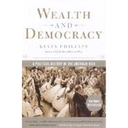 Wealth and Democracy by PHILLIPS, KEVIN, 9780767905343