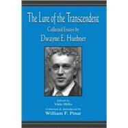 The Lure of the Transcendent: Collected Essays By Dwayne E. Huebner by Hillis, Vikki; Pinar, William F.; Huebner, Dwayne, 9780805825343