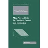 Max-Plus Methods for Nonlinear Control and Estimation by McEneaney, William M., 9780817635343