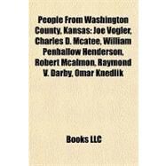 People from Washington County, Kansas : Joe Vogler, Charles D. Mcatee, William Penhallow Henderson, Robert Mcalmon, Raymond V. Darby, Omar Knedlik by , 9781156975343