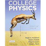 College Physics by Freedman, Roger; Ruskell, Todd; Kesten, Philip R.; Tauck, David L., 9781319255343