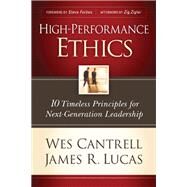High-Performance Ethics by Cantrell, Wes; Lucas, James R., 9781414365343