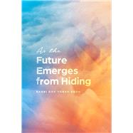 As the Future Emerges from Hiding by Korn, Dov Yonah, 9781667815343