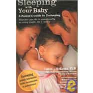 Sleeping with Your Baby A Parent's Guide to Cosleeping by McKenna, James J., 9781930775343
