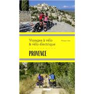 Provence Voyages � v�lo et v�lo �lectrique by Philippe Calas, 9782344045343
