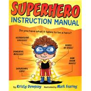 Superhero Instruction Manual by Dempsey, Kristy; Fearing, Mark, 9780385755344