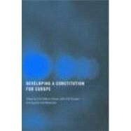 Developing a Constitution for Europe by Eriksen; Erik Oddvar, 9780415375344