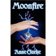 Moonfire by Clarke, Anne, 9780759905344