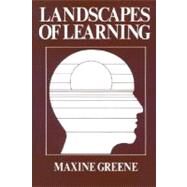 Landscapes of Learning by Greene, Maxine, 9780807725344