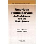 American Public Service: Radical Reform and the Merit System by Bowman; James S., 9780849305344