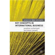 Key Concepts in International Business by Sutherland, Jonathan; Canwell, Diane, 9781403915344