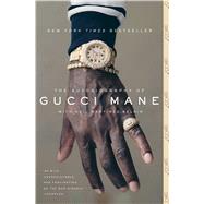 The Autobiography of Gucci Mane by Mane, Gucci; Martinez-Belkin, Neil, 9781501165344