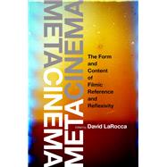 Metacinema The Form and Content of Filmic Reference and Reflexivity by LaRocca, David, 9780190095345