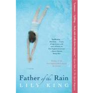 Father of the Rain A Novel by King, Lily, 9780802145345