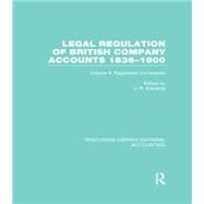 Legal Regulation of British Company Accounts 1836-1900 (RLE Accounting): Volume 2 by Edwards,J;Edwards,J, 9781138995345