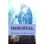 Immortal by Foulkes, Deborah C., 9781500855345