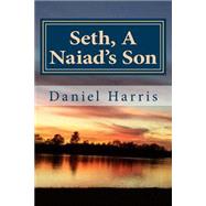 Seth, a Naiad's Son by Harris, Daniel B.; Wolfe, J. R., 9781505355345