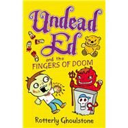 Undead Ed and the Fingers of Doom by Ghoulstone, Rotterly; Baines, Nigel, 9781595145345
