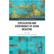 Circulation and Governance of Asian Medicine by Coderey, Cline; Pordi, Laurent, 9780367225346