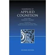 Handbook of Applied Cognition by Durso, Francis T.; Nickerson, Raymond S.; Dumais, Susan T.; Lewandowsky, Stephan; Perfect, Timothy J., 9780470015346